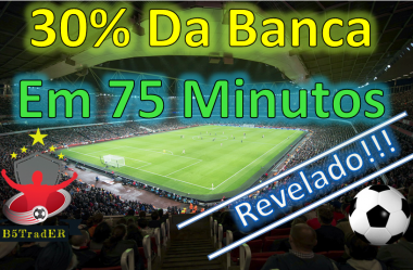 30% da Banca em 75 Minutos.