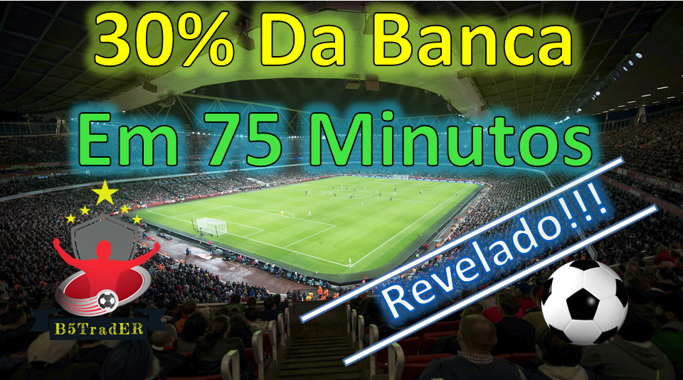 30% da Banca em 75 Minutos.