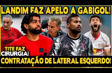 CONTRATAÇÃO DE LATERAL ESQUERDO! 2 NOMES NA MESA! LANDIM FAZ APELO A GABIGOL! TITE FAZ CIRURGIA!