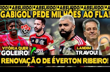 ABSURDO! GABIGOL FAZ PEDIDA MILIONÁRIA PARA RENOVAR! FLA E ÉVERTON RIBEIRO AVANÇAM POR RENOVAÇÃO!