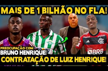 MAIS DE 1 BILHÃO EM REFORÇOS! FLA INSISTE NA CONTRATAÇÃO DE LUIZ HENRIQUE! PREOCUPAÇÃO COM BH