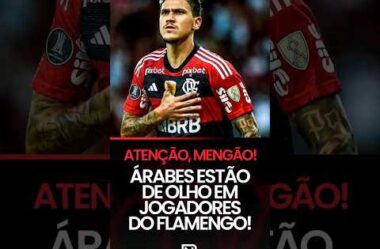 ATENÇÃO! Cuidado, Flamengo! Árabes estão de olho em jogadores do Flamengo!