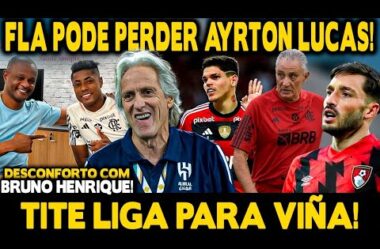 FLAMENGO PODE PERDER AYRTON LUCAS! TITE LIGA PARA VIÑA! EMPRESÁRIO CONFIRMA! MERCADO DA BOLA DO FLA!