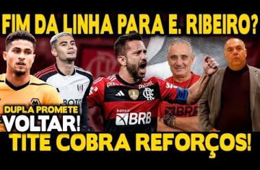 FIM DA LINHA PARA ÉVERTON RIBEIRO? TITE COBRA CHEGADA DE REFORÇOS! DUPLA PROMETE RETORNAR AO FLA!