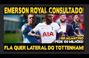 FLAMENGO CONSULTA LATERAL DO TOTTENHAM! BRAGANTINO REVELA VALOR DE LÉO ORTIZ E JUNINHO CAPIXABA!