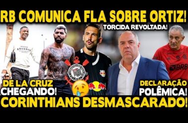 RED BULL COMUNICA FLA SOBRE ORTIZ! CHEGADA DE LA CRUZ! CORINTHIANS DESMASCARADO! REAPRESENTAÇÃO!