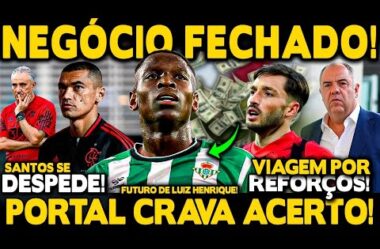 VIAGEM POR REFORÇOS! PORTAL CRAVA ACERTO COM VIÑA! FUTURO DE LUIZ HENRIQUE! SANTOS SE DESPEDE!