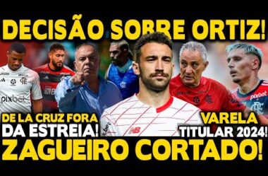 DECISÃO SOBRE LÉO ORTIZ! ZAGUEIRO CORTADO DA PRÉ-TEMPORADA! VARELA TITULAR 2024! DE LA CRUZ FORA!