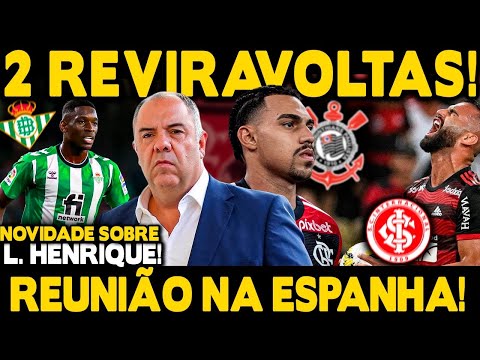 2 REVIRAVOLTAS NO FLAMENGO! REUNIÃO NA ESPANHA POR LUIZ HENRIQUE!