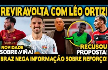 REVIRAVOLTA COM LÉO ORTIZ! MATHEUZINHO RECUSA BRAGANTINO! BRAZ DESMENTE SOBRE YURI CÉSAR! VIÑA E+