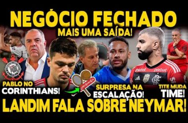 NEGÓCIO FECHADO! ZAGUEIRO SE DESPEDE! CORINTHIANS QUER MAIS UM! TITE MUDA TIME! LANDIM SOBRE NEYMAR