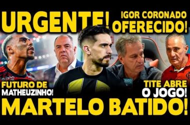 URGENTE! MEIA IGOR CORONADO OFERECIDO! MARTELO BATIDO SOBRE MATHEUZINHO! TITE ABRE O JOGO SOBRE…