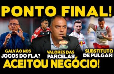 NEGÓCIO FECHADO! CLUBE PREPARA ANÚNCIO! SAIBA VALORES! SUBSTITUTO DE PULGAR! GALVÃO NOS JOGOS DO FLA