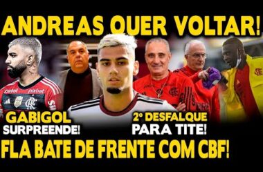 EXCELENTE NOTÍCIA! GABIGOL SURPREENDE! ANDREAS QUER VOLTAR! CRISE ENTRE DORIVAL FLA E CBF! VIÑA FORA