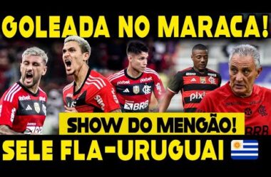 SHOW DO MENGÃO! GOLEADA DO FLAMENGO NO MELHOR JOGO DA TEMPORADA! SELE FLA-URUGUAI