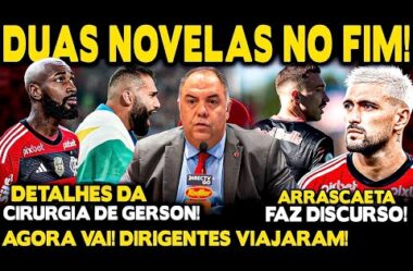 DUAS NOVELAS NO FIM! LÉO ORTIZ E THIAGO MAIA! DETALHES DA CIRURGIA DE GERSON! DISCURSO DE ARRASCAETA