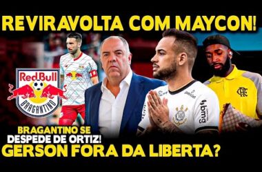 REVIRAVOLTA COM MAYCON! URGENTE: GERSON PODE FICAR FORA DA FASE DE GRUPOS DA LIBERTADORES! ORTIZ E+