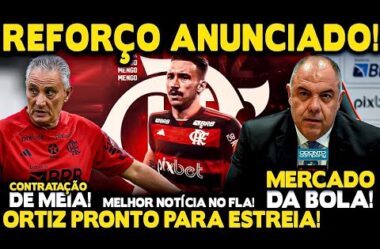 MELHOR NOTÍCIA! REFORÇO ANUNCIADO! CONTRATAÇÃO DE MEIA! ESTREIA DE ORTIZ! ÚLTIMAS DO MENGÃO!