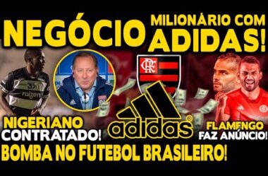 BOMBA NO FUTEBOL BRASILEIRO! TEXTOR FAZ DENÚNCIA! ATACANTE NIGERIANO CONTRATADO! ADIDAS RENOVANDO!