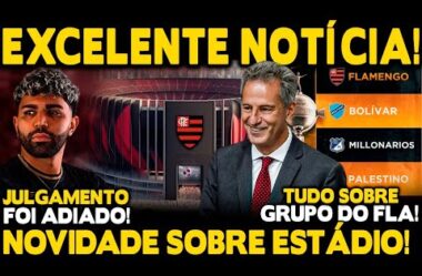 EXCELENTE NOTÍCIA! NOVIDADES SOBRE ESTÁDIO DO FLA! JULGAMENTO DE GABIGOL ADIADO! TUDO SOBRE GRUPO E