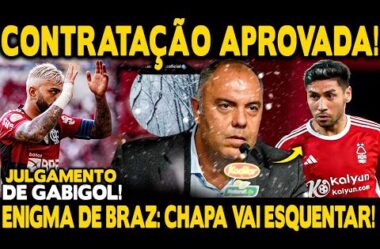 CONTRATAÇÃO DE MONTIEL APROVADA! BRAZ AVISA QUE CHAPA VAI ESQUENTAR! DIA D PARA GABIGOL!