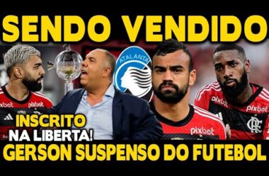 GERSON SUSPENSO DO FUTEBOL? FABRÍCIO BRUNO PODE SER VENDIDO! GABIGOL INSCRITO NA LIBERTADORES!