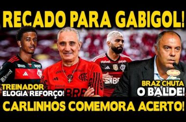 REFORÇO CONFIRMADO! CARLINHOS COMEMORA ACERTO! TITE MANDA RECADO PARA GABIGOL! BRAZ CHUTA O BALDE!