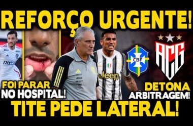 REFORÇO URGENTE NO FLAMENGO! TITE CONVERSA COM LATERAL DA SELEÇÃO! VIÑA HOSPITALIZADO! ARBITRAGEM E+