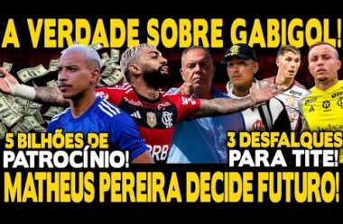 GABIGOL ABSOLVIDO? SAIBA A VERDADE! MATHEUS PEREIRA DECIDE FUTURO! 3 DESFALQUES PARA TITE! 5 BILHÕES