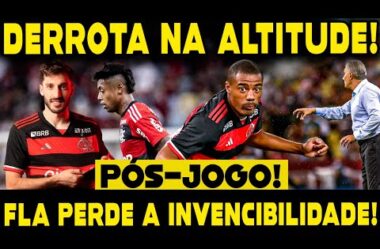 COMPLICOU! FLAMENGO É DERROTADO NA ALTITUDE E PERDE A INVENCIBILIDADE!