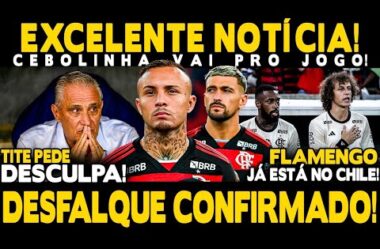 EXCELENTE NOTÍCIA NO FLA! CEBOLINHA DE VOLTA! DESFALQUE IMPORTANTE CONFIRMADO! TITE SE DESCULPA!