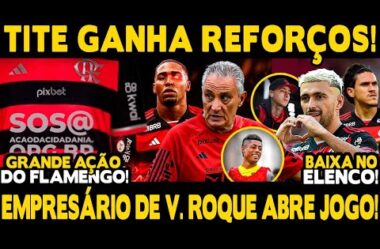 EXCELENTES NOTÍCIAS! TITE GANHA REFORÇOS! EMPRESÁRIO DE VITOR ROQUE ABRE JOGO SOBRE FLA!