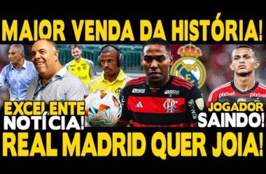 MAIOR VENDA DA HISTÓRIA! REAL MADRID QUER LORRAN! JOGADOR SAINDO NO MEIO DO ANO! ÚLTIMAS DO FLA!