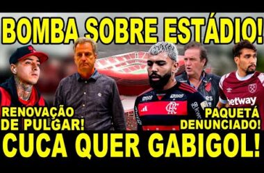 PLANTÃO BOMBA SOBRE ESTÁDIO! CUCA QUER GABIGOL! RENOVAÇÃO DE PULGAR TRAVADA! PAQUETÁ ACUSADO!