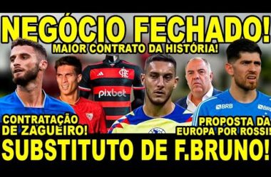 NEGÓCIO FECHADO! CONTRATAÇÃO DE SUBSTITUTO DE FABRÍCIO BRUNO! PROPOSTA POR ROSSI! 470 MILHÕES NO FLA