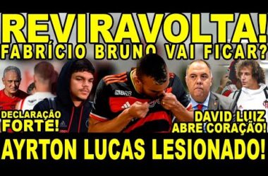 REVIRAVOLTA COM FABRÍCIO BRUNO! AYRTON LUCAS LESIONADO! DAVID LUIZ ABRE CORAÇÃO! FORTE DECLARAÇÃO!