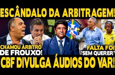 ESCÂNDALO DA ARBITRAGEM! CBF DIVULGA ÁUDIOS CHOCANTES DO VAR! CAMPEONATO PODE PARAR! FLA ROUBADO!