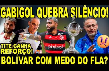 GABIGOL QUEBRA SILÊNCIO E FAZ PROMESSA! REFORÇO PARA TITE! BOLÍVAR COM MEDO DO FLA?