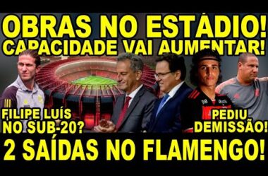 2 SAÍDAS NO FLAMENGO! PEDIDO DE DEMISSÃO! OBRAS PARA AMPLIAR MARACANÃ! FILIPE LUÍS NO SUB-20?