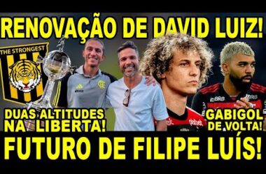 FUTURO DE FILIPE LUÍS! RENOVAÇÃO DE DAVID LUIZ! GABIGOL DE VOLTA! DUAS ATITUDES NA LIBERTA?