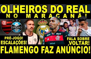 🚨OLHEIROS DO REAL MADRID NO MARACANÃ POR LORRAN! FLA FAZ ANÚNCIO! RENIER ABRE JOGO!