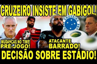 DECISÃO SOBRE ESTÁDIO! FLA VENCE DISPUTA! CRUZEIRO QUER GABIGOL! MUDANÇAS NO TIME!