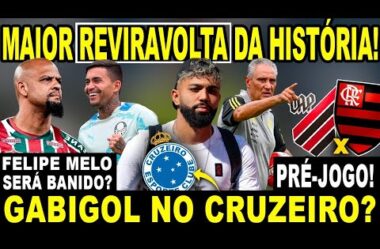 MAIOR REVIRAVOLTA DA HISTÓRIA! CRUZEIRO QUER GABIGOL! PRÉ-JOGO! FELIPE MELO BANIDO?