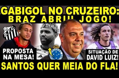 GABIGOL NO CRUZEIRO: BRAZ FALOU TUDO! PROPOSTA NA MESA! SANTOS QUER MEIA DO FLA! SITUAÇÃO DAVID LUIZ