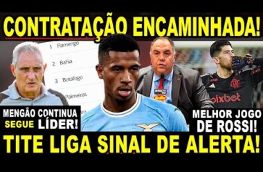 CONTRATAÇÃO DE MEIA NO FLAMENGO! TITE LIGA SINAL DE ALERTA! ROSSI RECEBE ELOGIOS! FLA CONTINUA LÍDER