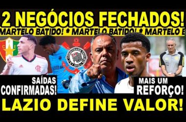 2 NEGÓCIOS FECHADOS! MARTELO BATIDO SOBRE REFORÇO! LAZIO DEFINE VALOR! SAÍDAS NO FLA!