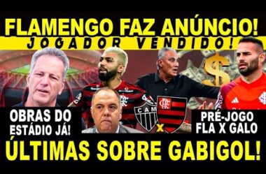 FLAMENGO FAZ ANÚNCIO! JOGADOR VENDIDO! LANDIM QUER INICIAR OBRAS ESTÁDIO JÁ! PRÉ-JOGO FLA X GALO!