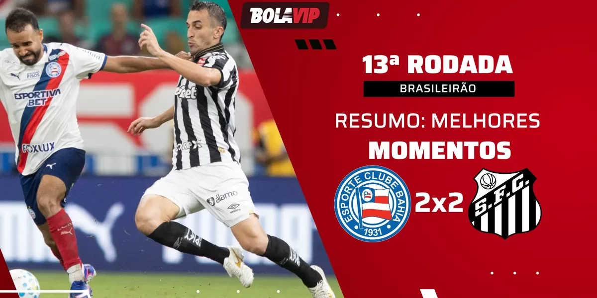 Bahia e Santos empatam em jogo eletrizante na Fonte Nova pelo Brasileirão