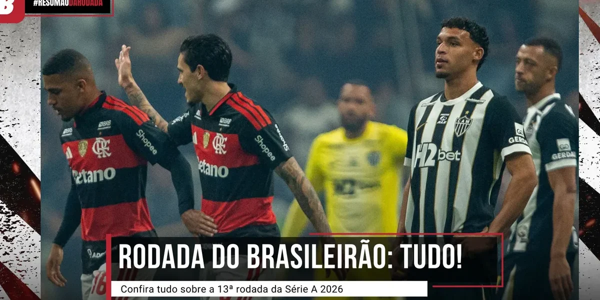 Brasileirão: Rodada 13 teve viradas, tabus quebrados e mudanças na tabela