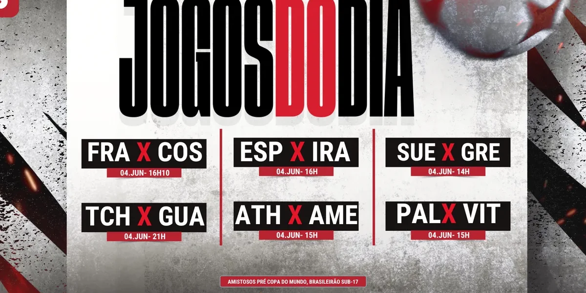 Futebol hoje (04/06): horários e onde assistir ao vivo